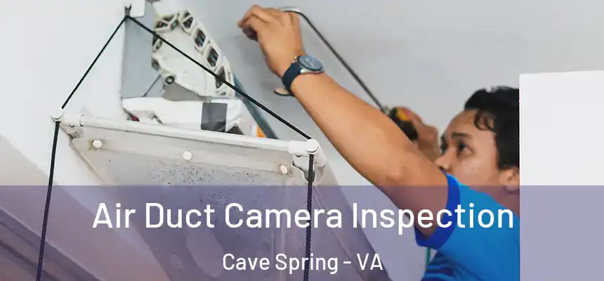 Air Duct Camera Inspection Cave Spring - VA