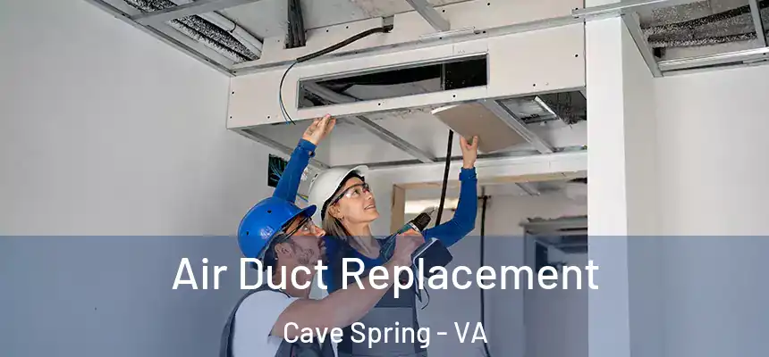 Air Duct Replacement Cave Spring - VA