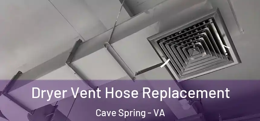  Dryer Vent Hose Replacement Cave Spring - VA