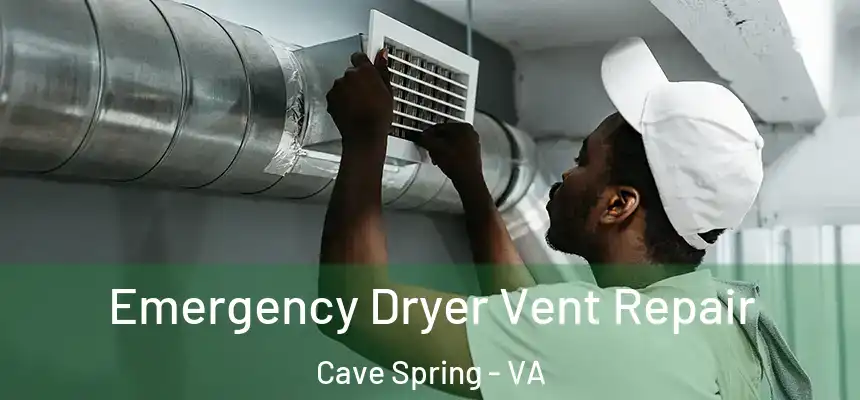  Emergency Dryer Vent Repair Cave Spring - VA