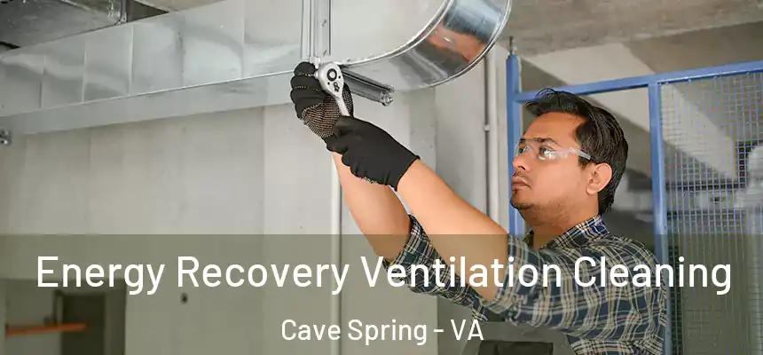  Energy Recovery Ventilation Cleaning Cave Spring - VA