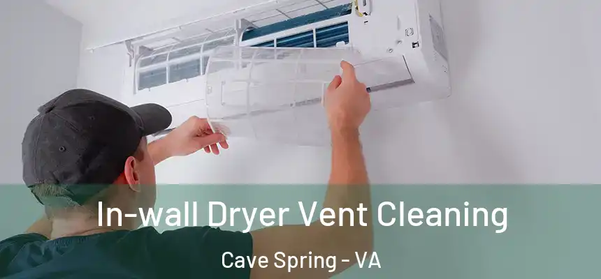  In-wall Dryer Vent Cleaning Cave Spring - VA
