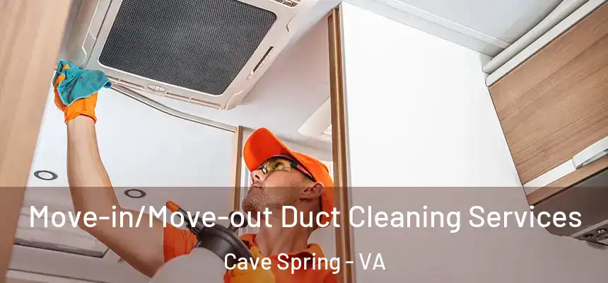 Move-in/Move-out Duct Cleaning Services Cave Spring - VA