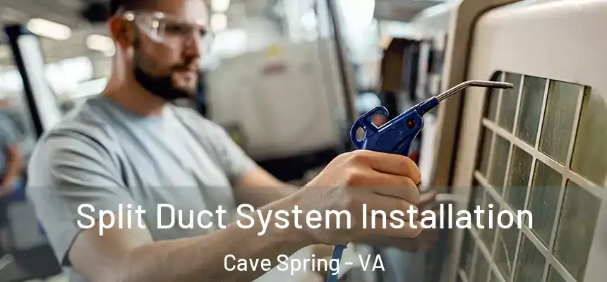  Split Duct System Installation Cave Spring - VA