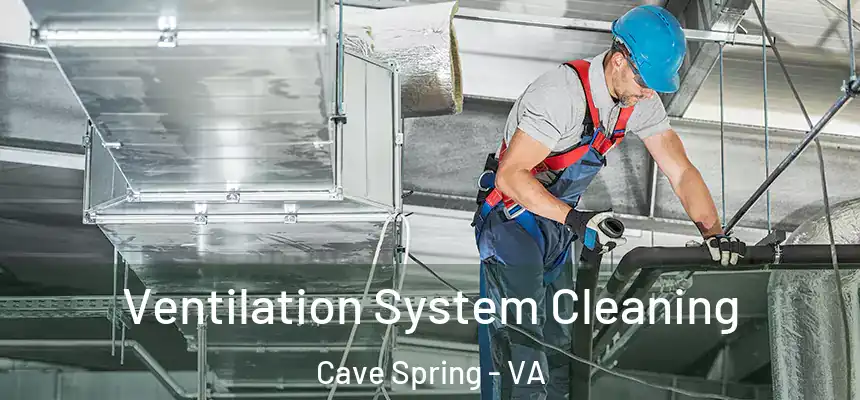 Ventilation System Cleaning Cave Spring - VA